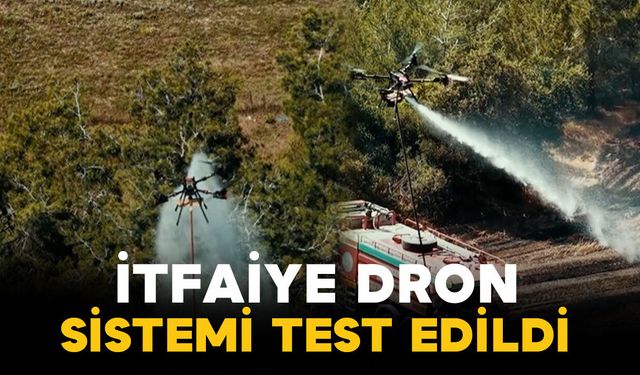 Yangında ilk kez kullanılan yenilikçi dron sistemi başarıyla test edildi