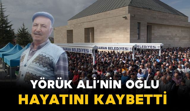 Yörük Ali'nin oğlu vefat etti