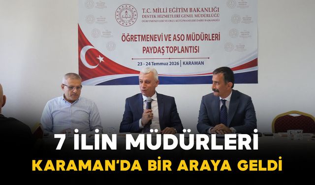 7 ilin müdürleri Karaman'daki paydaş toplantısında bir araya geldi