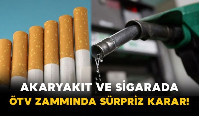 Akaryakıt ve Sigarada ÖTV Zammında Sürpriz Karar!