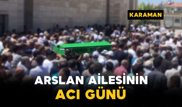 Arslan Ailesinin Acı Günü: Mehmet Arslan Vefat Etti