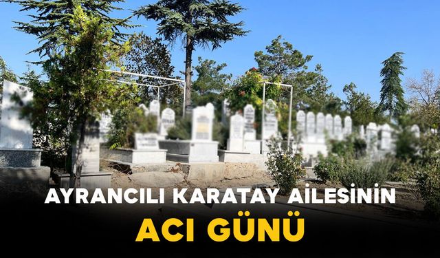 Ayrancılı Karatay Ailesinin Acı Günü