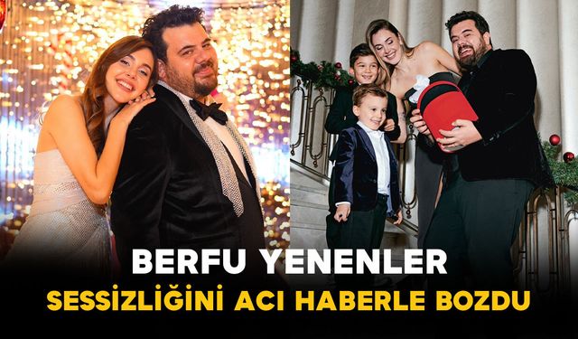 Berfu Yenenler Sessizliğini Acı Haberle Bozdu