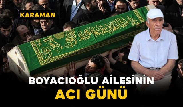 Boyacıoğlu Ailesinin Acı Günü: Bekir Boyacıoğlu Vefat Etti
