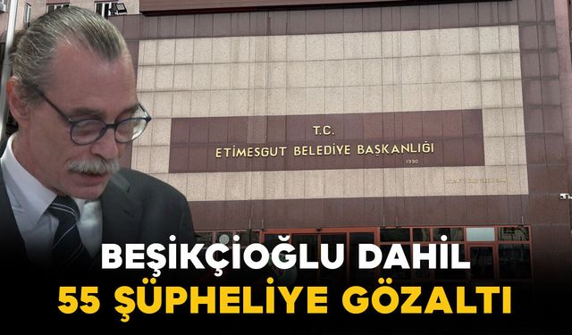 Erdal Beşikçioğlu’nun da aralarında bulunduğu 55 şüpheli gözaltına alındı