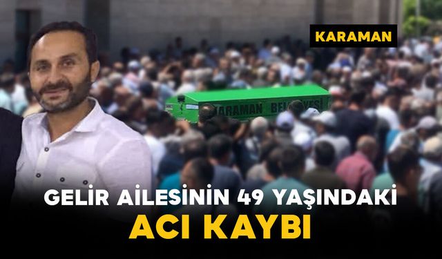 Gelir Ailesinin 49 Yaşındaki Acı Kaybı