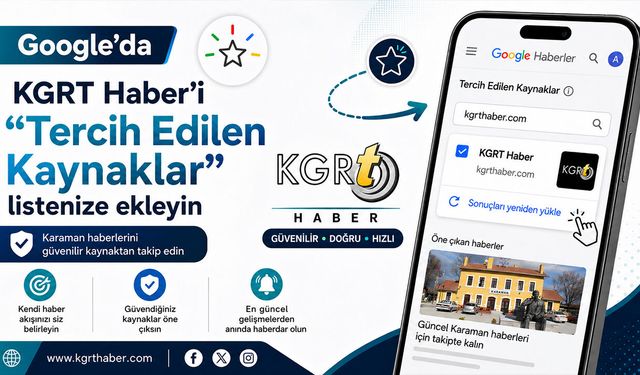 Google’da KGRT Haber’i “Tercih Edilen Kaynaklar” listenize eklemeyi unutmayın