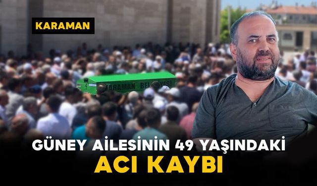 Güney Ailesinin 49 Yaşındaki Acı Kaybı