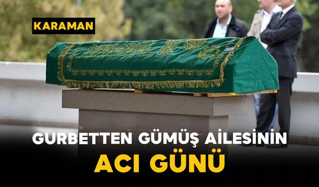 Gurbetten Gümüş Ailesinin Acı Günü