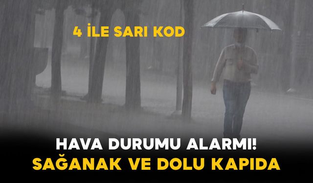 Hava Durumu Alarmı! Sağanak ve Dolu Kapıda