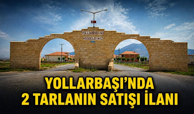 YOLLARBAŞI'NDA 2 TARLANIN SATIŞI İLANI