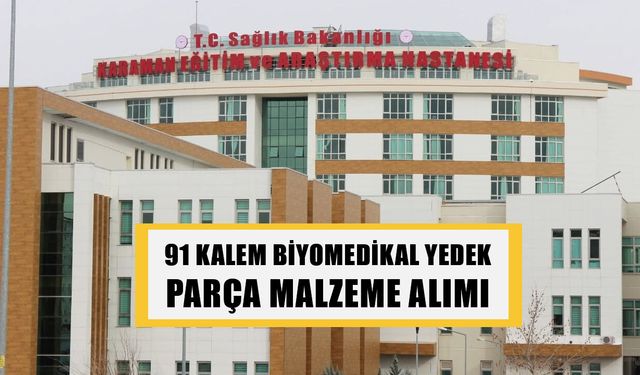 91 KALEM BİYOMEDİKAL YEDEK PARÇA MALZEME ALIMI