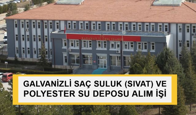 AYRANCI İLÇESİ BERENDİ KÖYÜ ÜRETİCİLERİNE GALVANİZLİ SAÇ SULUK (SIVAT) VE POLYESTER SU DEPOSU ALIM İŞİ