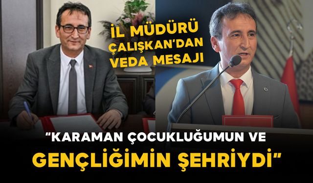 İl Millî Eğitim Müdürü Çalışkan: “Karaman, Çocukluğumun ve Gençliğimin Şehriydi”