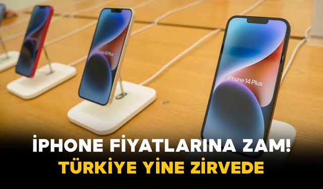 iPhone Fiyatlarına Zam! Türkiye Yine Zirvede