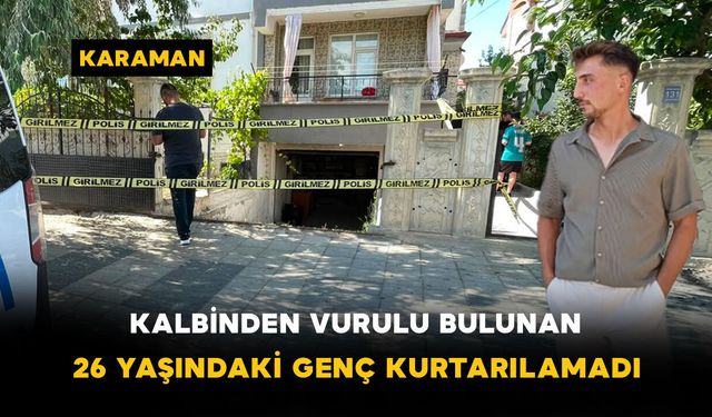 Kalbinden Vurulu Bulunan 26 Yaşındaki Genç Kurtarılamadı