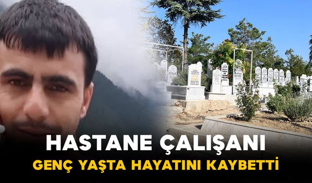 Karaman Eğitim ve Araştırma Hastanesi çalışanı hayatını kaybetti