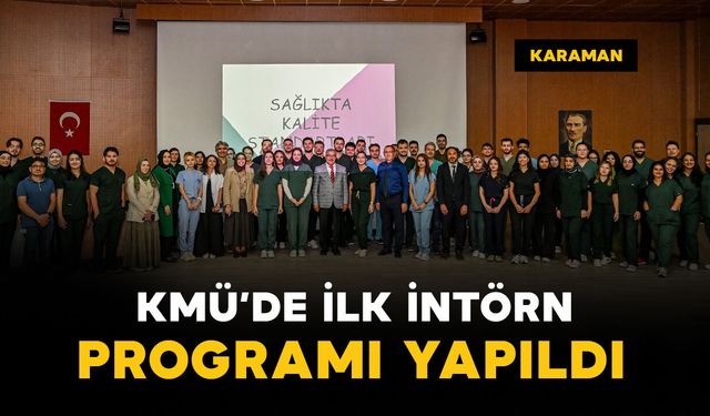 Karaman kendi hekimini yetiştiriyor: KMÜ'de ilk intörn uyum programı düzenlendi
