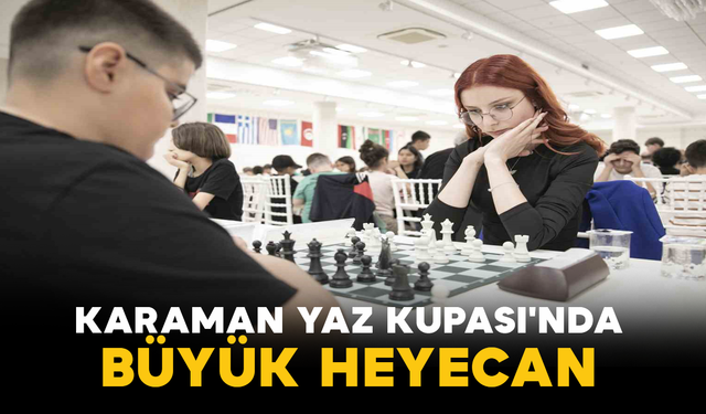Karaman'da Yaz Kupası Satranç Turnuvası Başlıyor