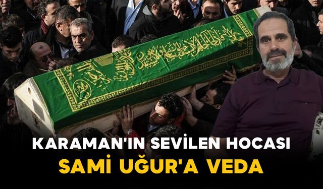 Karaman'ın Sevilen Hocası Sami Uğur'a Veda