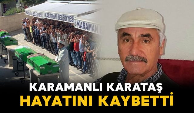 Karamanlı Karataş vefat etti