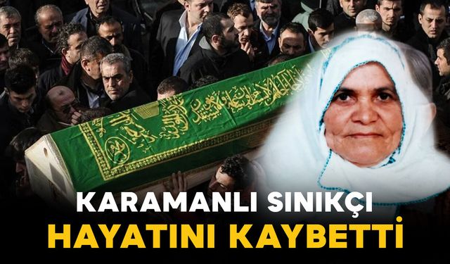 Karamanlı sınıkçı Rabia Aker Hayatını Kaybetti