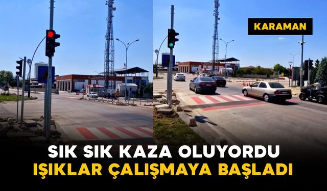 Kazaların olduğu kavşakta trafik ışıkları çalışmaya başladı