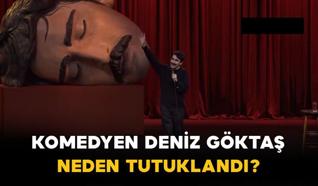 Komedyen Deniz Göktaş Neden Tutuklandı?