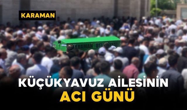 Küçükyavuz Ailesinin Acı Günü