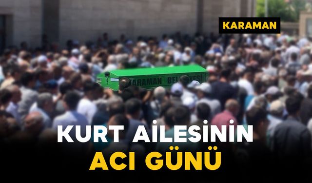 Kurt Ailesinin Acı Günü: Mehmet Kurt Vefat Etti