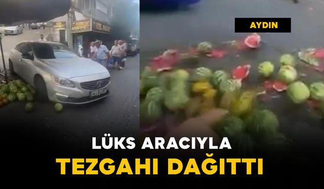Lüks aracıyla tezgahı dağıttı