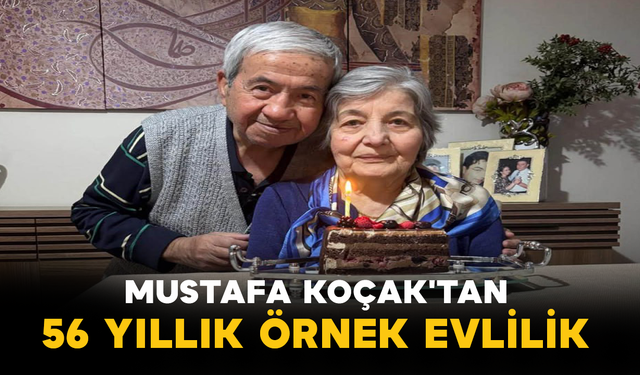 Mustafa Koçak'tan 56 Yıllık Örnek Evlilik