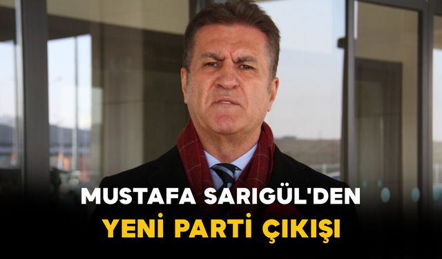 Mustafa Sarıgül'den Yeni Parti Çıkışı