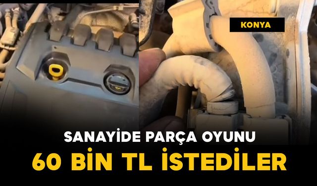 Sanayide parça oyunu: 60 bin lira istediler