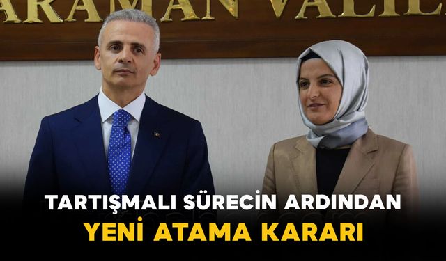 Tartışmalı Sürecin Ardından Yeni Atama Kararı