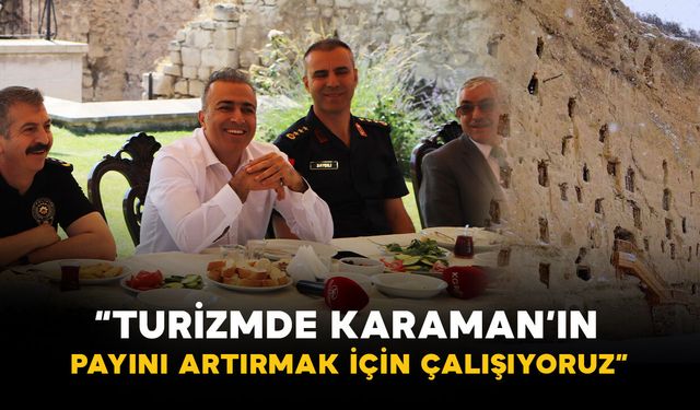 Vali Çiçek: "Turizmde Karaman’ın Payını Artırmak İçin Çalışıyoruz"