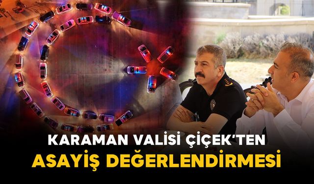 Vali Çiçek'ten asayiş açıklaması: "Son birkaç aydır olumlu bir dönem yaşıyoruz"