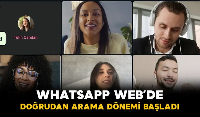 WhatsApp Web’de Yeni Dönem: Tarayıcıdan Sesli ve Görüntülü Arama Yapılabilecek