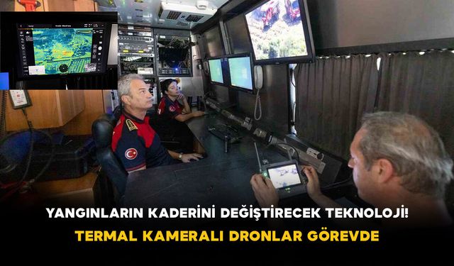 Yangınların Kaderini Değiştirecek Teknoloji! Termal Kameralı Dronlar Görevde