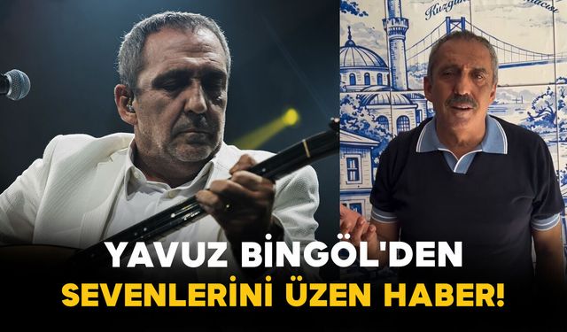 Yavuz Bingöl'den Sevenlerini Üzen Haber!
