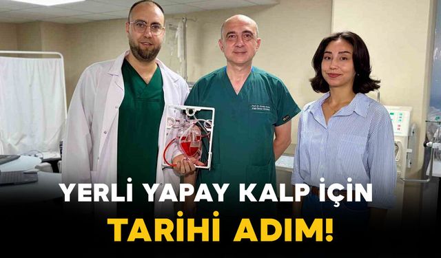 Yerli Yapay Kalp İçin Tarihi Adım!