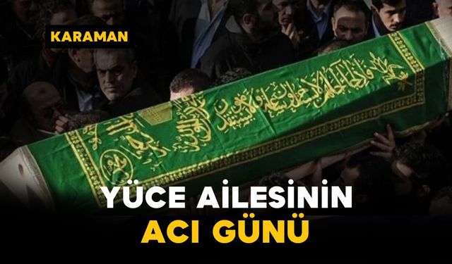 Yüce Ailesinin Acı Günü