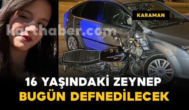 16 yaşındaki Zeynep Ebrar Karabağ bugün defnedilecek
