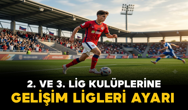 2. ve 3. Lig Kulüplerine Gelişim Ligleri Ayarı
