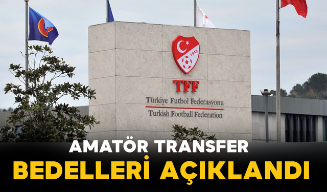 2026-2027 Sezonu Amatör Transfer Bedelleri Açıklandı