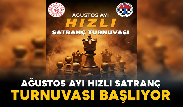 Ağustos Ayı Hızlı Satranç Turnuvası Başlıyor