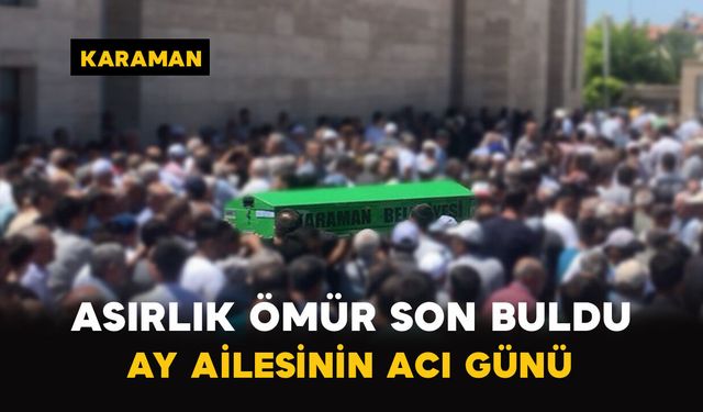 Asırlık Ömür Son Buldu: Ay Ailesinin Acı Günü