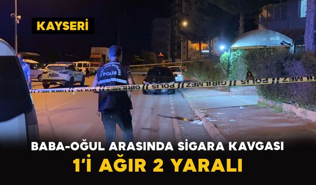 Baba-Oğul Arasında Sigara Parası Kavgası: 1’i Ağır 2 Yaralı