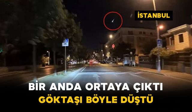 Bir Anda Ortaya Çıktı: Göktaşı Böyle Düştü