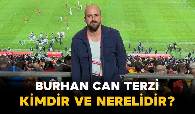 Burhan Can Terzi Kimdir ve Nerelidir?